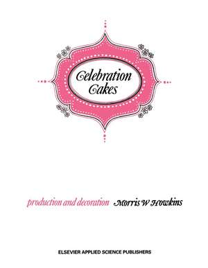 Celebration Cakes: Their Production and Decoration de M. Howkins