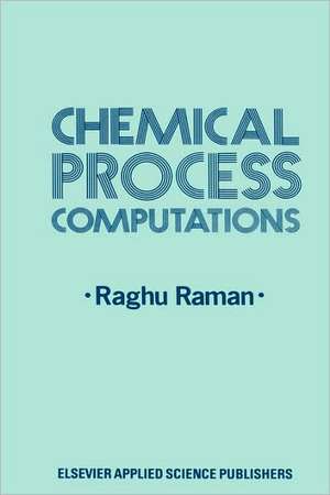 Chemical Process Computations de R. Raman