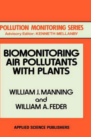 Biomonitoring Air Pollutants with Plants de W.J. Manning