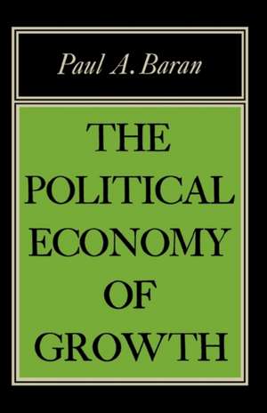 Political Econ of Growth: The Case for the Udr Four de Paul Baran