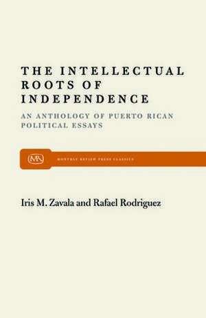 The Intellectual Roots of Independence de Rafael Rodriguez