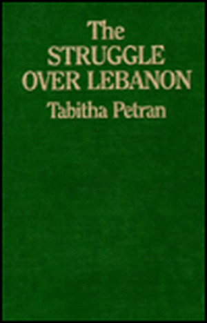 Struggle Over Lebanon de Tabitha Petran