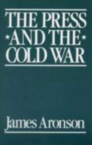 Press and Cold War de James Aronson