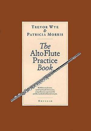 The Alto Flute Practice Book de Trevor Wye