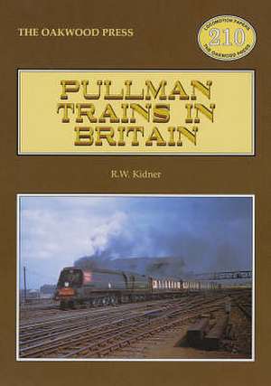 Kidner, R: Pullman Trains in Britain de R. W. Kidner