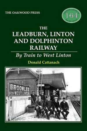 Leadburn, Linton and Dolphinton Railway de Donald Cattanach