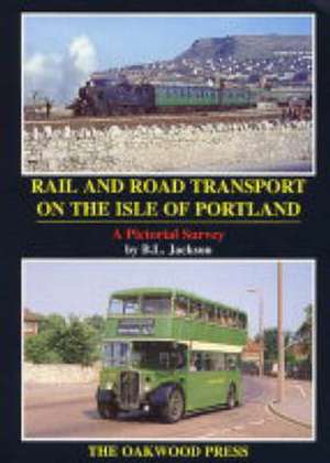 Rail and Road Transport on the Isle of Portland de B. L. Jackson