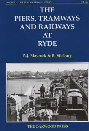 The Piers, Tramways and Railways at Ryde de R.J. MAYCOCK