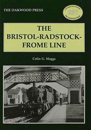 The Bristol-Radstock-Frome Line de Colin G. Maggs