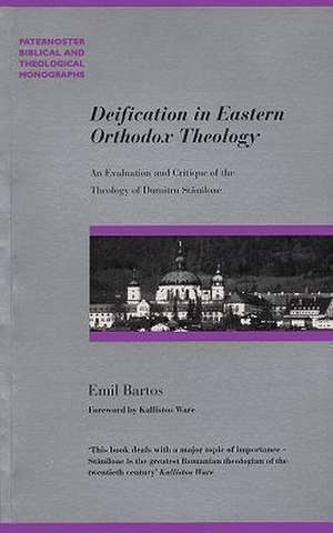 Deification in Eastern Orthodox Theology: An Evaluation and Critique of the Theology of Dumitru Staniloae de Emil Bartos