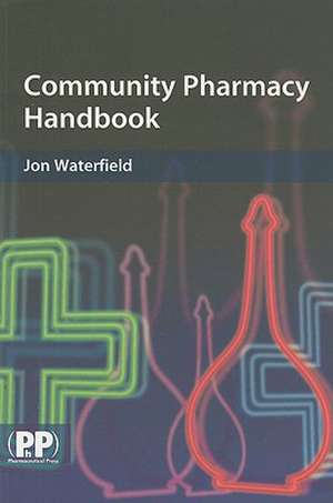 Community Pharmacy Handbook de Jon Waterfield