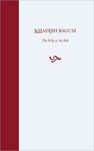 Khadijih Bagum de H M Balyuzi