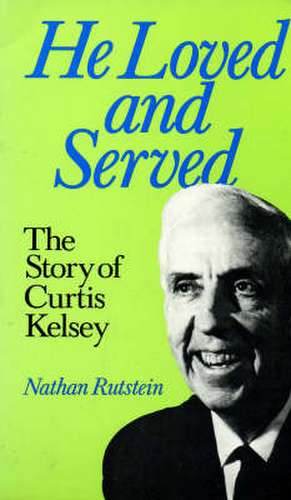 He Loved and Served de Nathan Rutstein