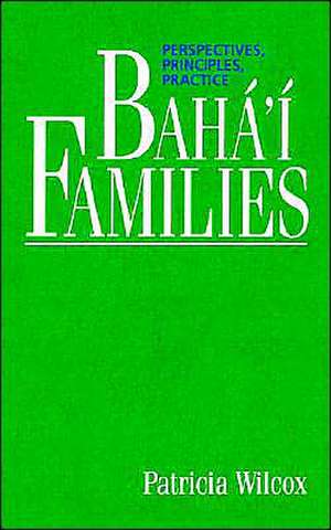 Baha'i Families: A Challenge to Fundamentalism de Patricia Wilcox