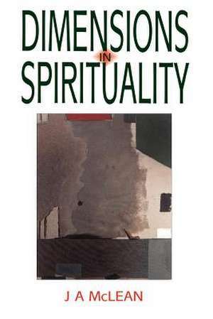 Dimensions in Spirituality de J. A. McLean