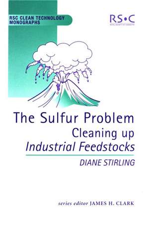 The Sulfur Problem: Cleaning Up Industrial Feedstocks de Diane Stirling