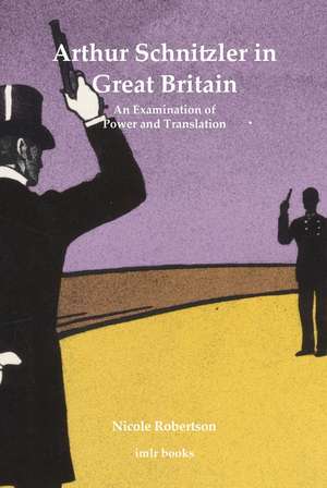 Arthur Schnitzler in Great Britain: An Examination of Power and Translation de Nicole Robertson