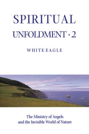 Spiritual Unfoldment 2 de White Eagle