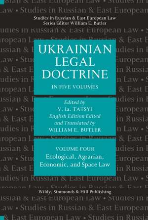 Ukrainian Legal Doctrine Volume 4: Ecological, Agrarian, Eco