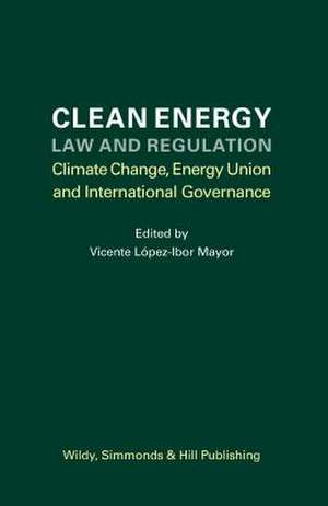 Clean Energy Law and Regulation de Vicente Lopez-Ibor Mayor