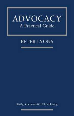 Advocacy: A Practical Guide de Peter Lyons