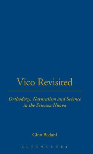 Vico Revisited: Orthodoxy, Naturalism and Science in the Scienza Nuova de Bedani Gino