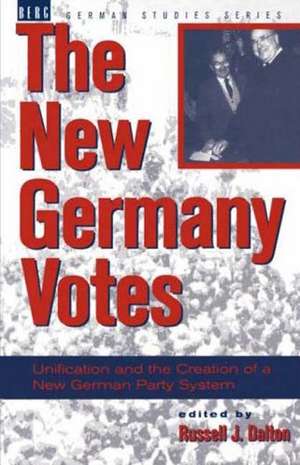 New Germany Votes: Reunification and the Creation of a New German Party System de Dr Russell W. Dalton