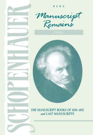 Manuscript Remains, Volume VI: The Manuscript Books of 183-1852 and Last Manuscripts de Arthur Schopenhauer