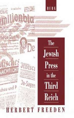 The Jewish Press in the Third Reich de Herbert Freeden