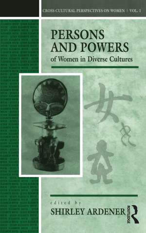 Persons and Powers of Women in Diverse Cultures de Shirley Ardener