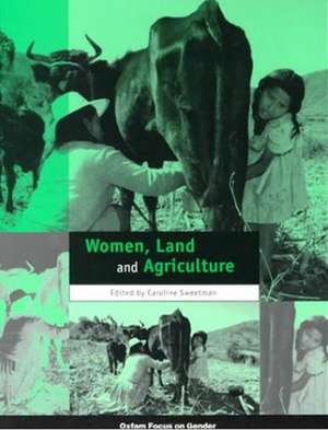 Women, Land and Agriculture de Caroline Sweetman