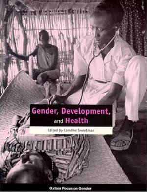 Gender, Development, and Health de Caroline Sweetman