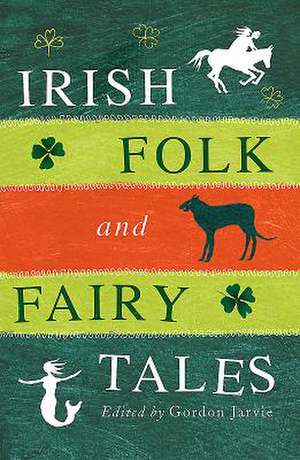 Irish Folk and Fairy Tales de Gordon Jarvie