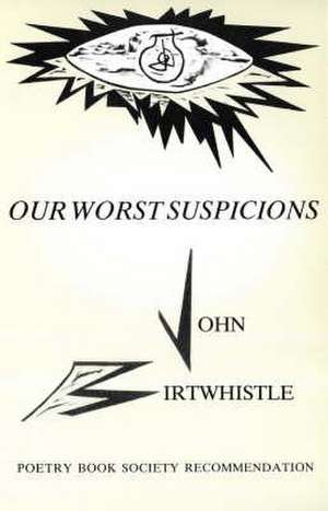 Our Worst Suspicions de John Birtwhistle