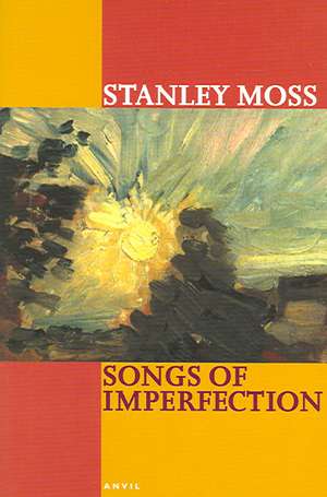 Songs of Imperfection de Stanley Moss