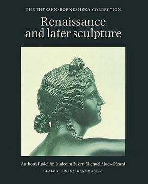 Renaissance and Later Sculpture: The Thyssen-Bornemisza Collection de Anthony Radcliffe