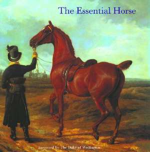 The Essential Horse de Hilary Bracegirdle