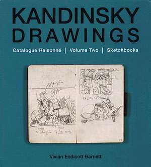 Kandinsky Drawings: Catalogue Raisonne de Vivian Endicott Barnett