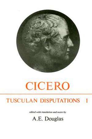 Cicero: Tusculan Disputations I de A. E. Douglas