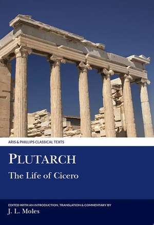 Plutarch: The Life of Cicero de John L. Moles