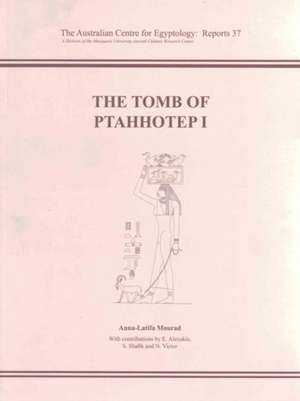 The Tomb of Ptahhotep I de Anna-Latifa Mourad