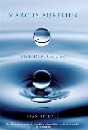 Marcus Aurelius: The Dialogues de Alan Joseph Stedall