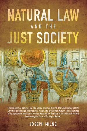 Natural Law and the Just Society de Joseph Milne