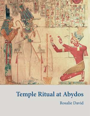 Temple Ritual at Abydos de Rosalie David