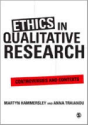 Ethics in Qualitative Research: Controversies and Contexts de Martyn Hammersley