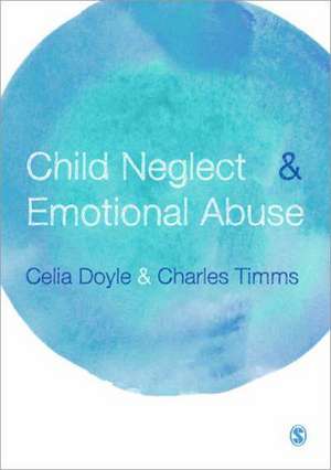 Child Neglect and Emotional Abuse: Understanding, Assessment and Response de Celia Doyle