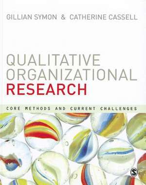 Qualitative Organizational Research: Core Methods and Current Challenges de Gillian Symon