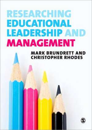 Researching Educational Leadership and Management: Methods and Approaches de Mark Brundrett