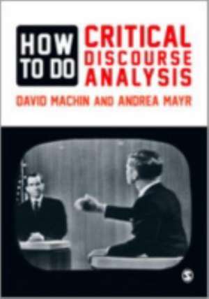 How to Do Critical Discourse Analysis: A Multimodal Introduction de David Machin