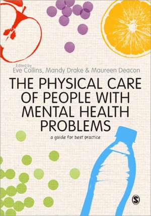 The Physical Care of People with Mental Health Problems: A Guide For Best Practice de Eve Collins